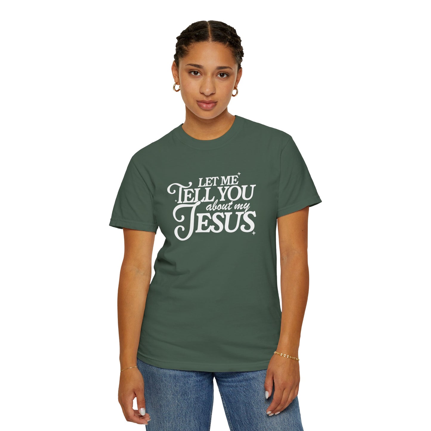 Let Me Tell You About My Jesus Unisex Garment-Dyed T-Shirt - Faith-Inspired Casual Wear