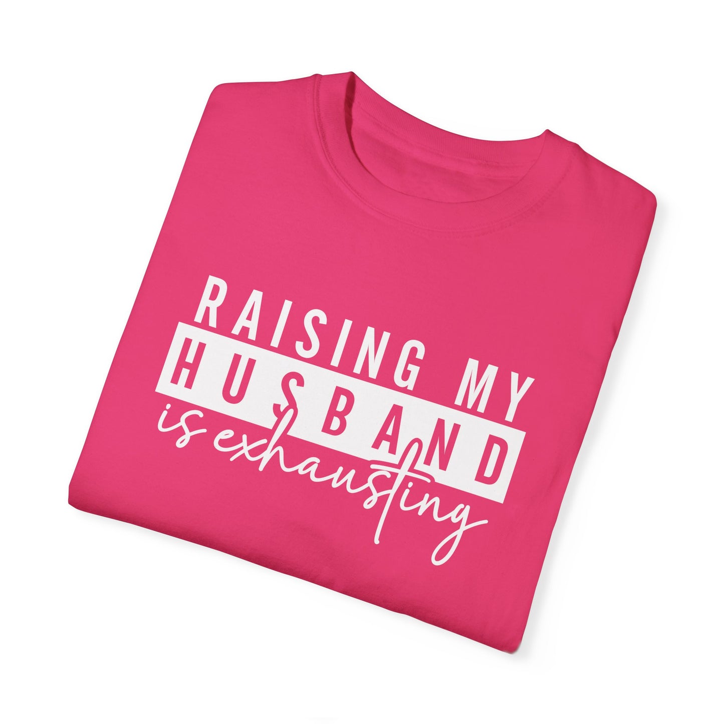 Humorous Unisex T-Shirt - "Raising My Husband is Exhausting" - Perfect Gift for Wives