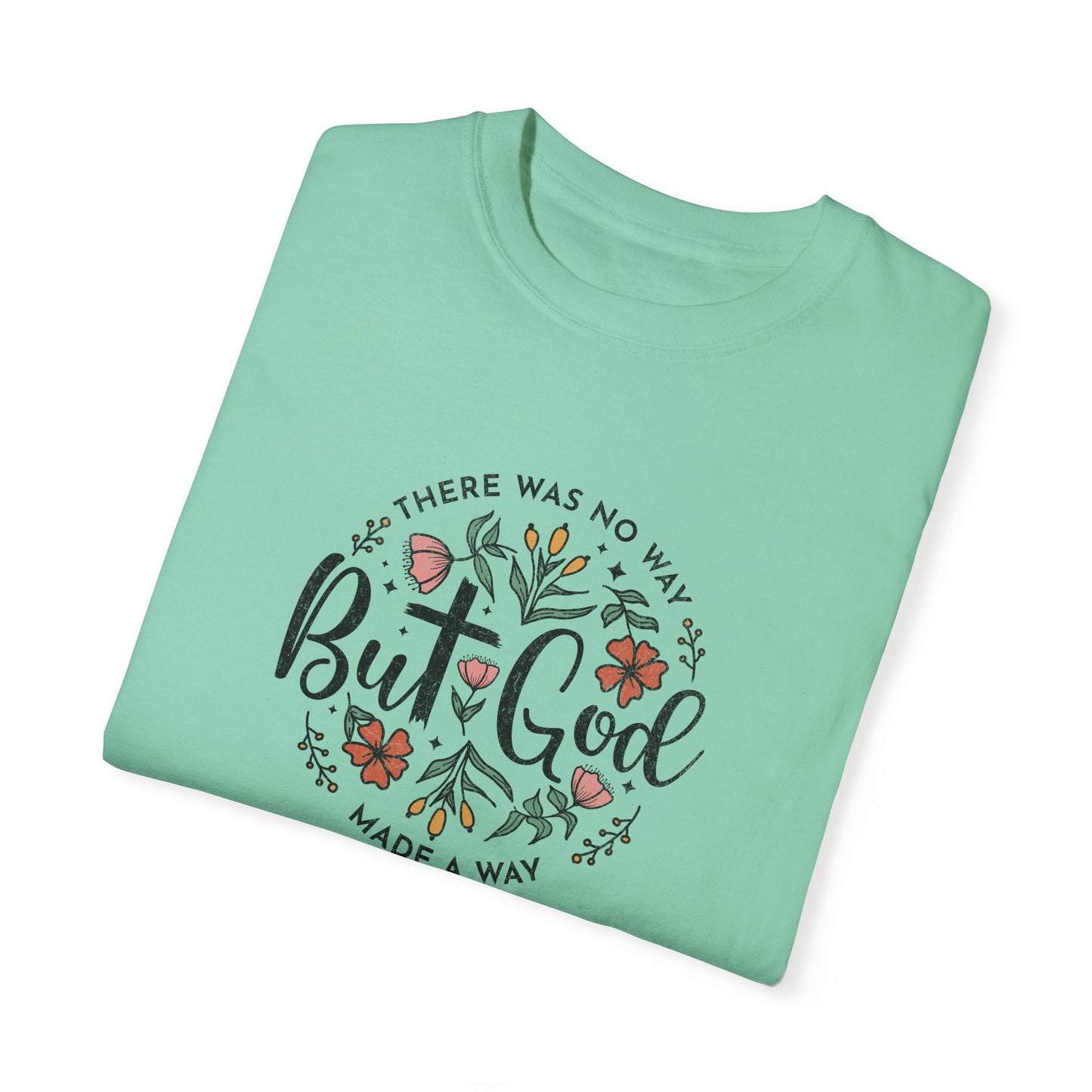 Unisex Garment-Dyed T-shirt - "But God Made a Way" Inspirational Tee for Everyday Wear