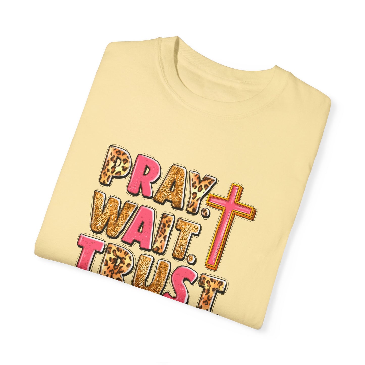 Inspirational Unisex Garment-Dyed T-Shirt - 'Pray Wait Trust'