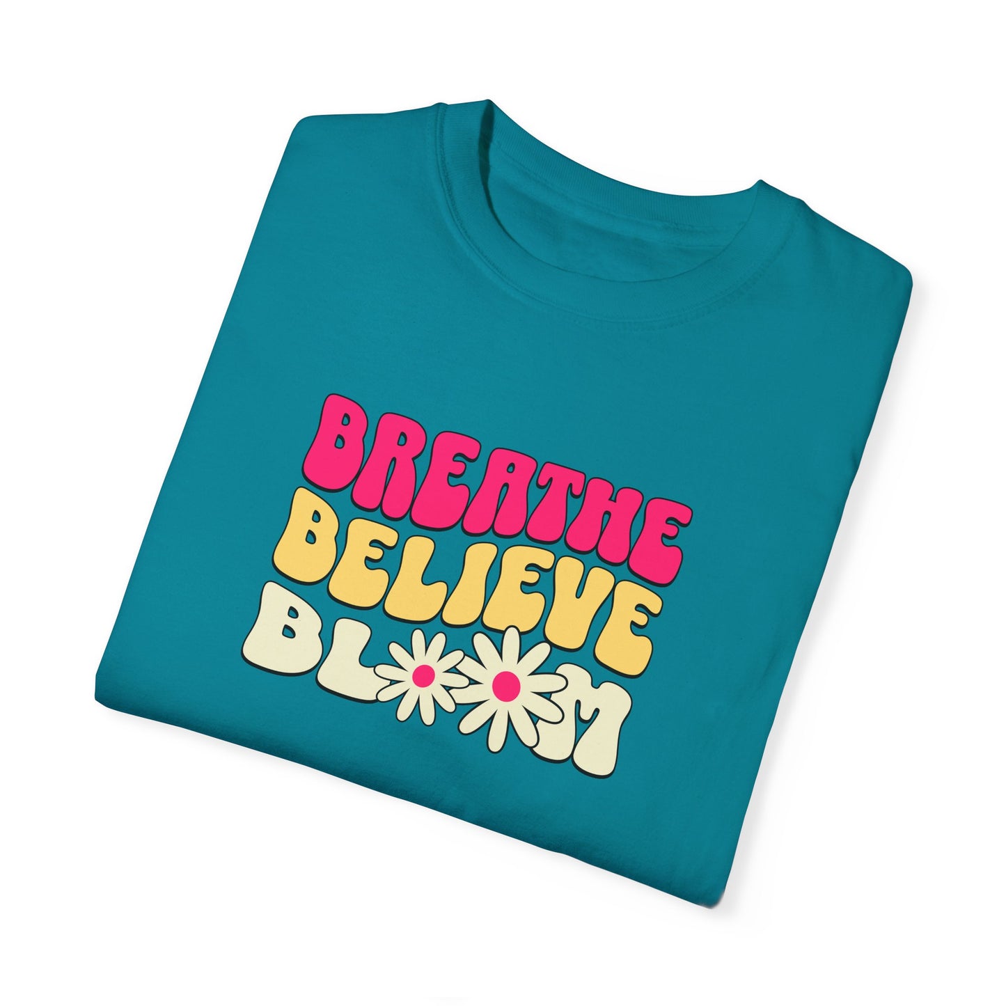 Inspirational Graphic T-Shirt - "Breathe Believe Bloom"