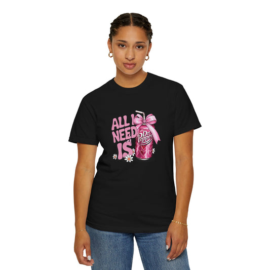 Unisex Garment-Dyed T-Shirt - "All I Need Is Dr. Pepper" Design