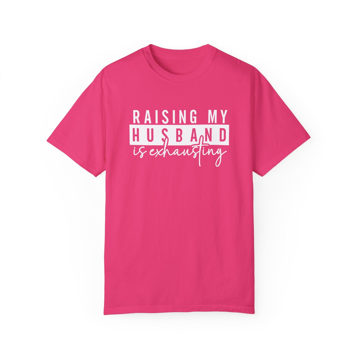 Humorous Unisex T-Shirt - "Raising My Husband is Exhausting" - Perfect Gift for Wives