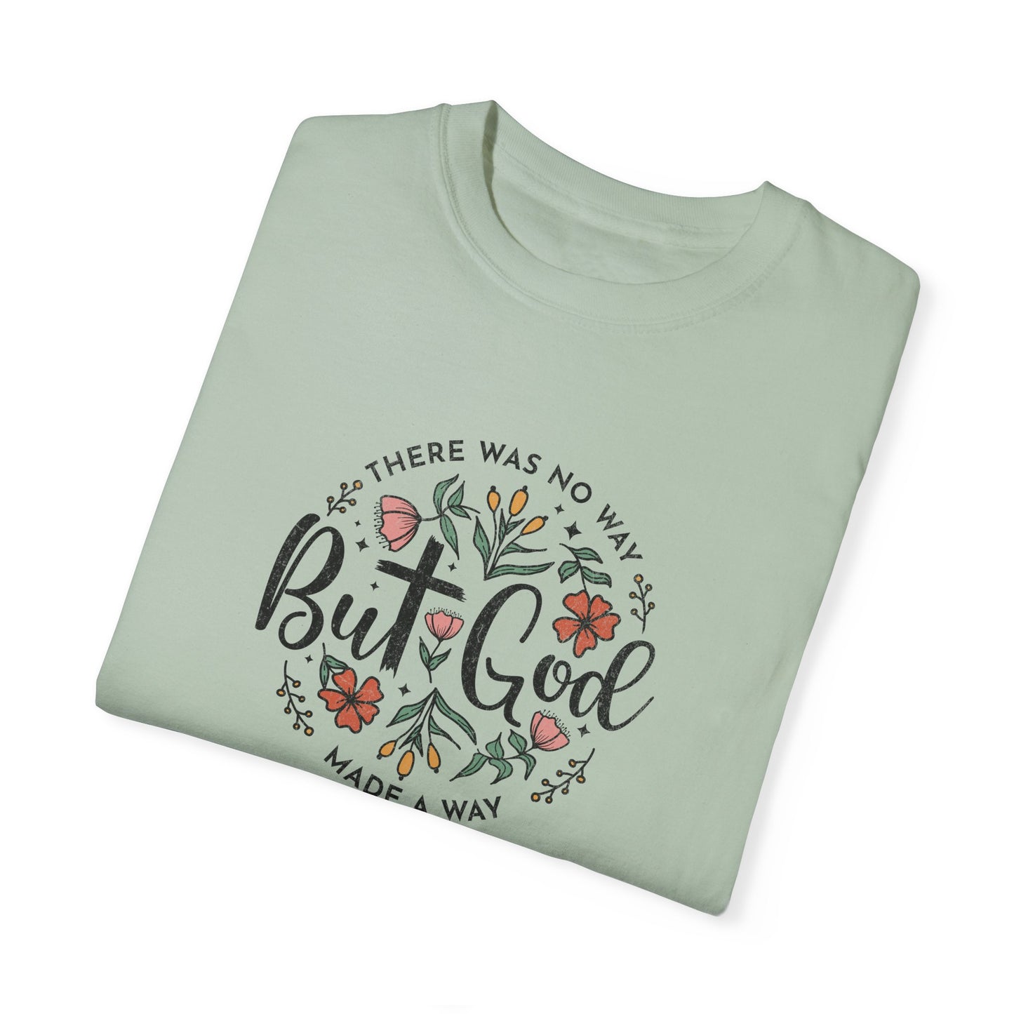 Unisex Garment-Dyed T-shirt - "But God Made a Way" Inspirational Tee for Everyday Wear