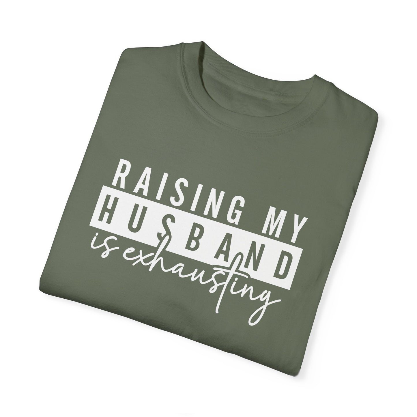 Humorous Unisex T-Shirt - "Raising My Husband is Exhausting" - Perfect Gift for Wives