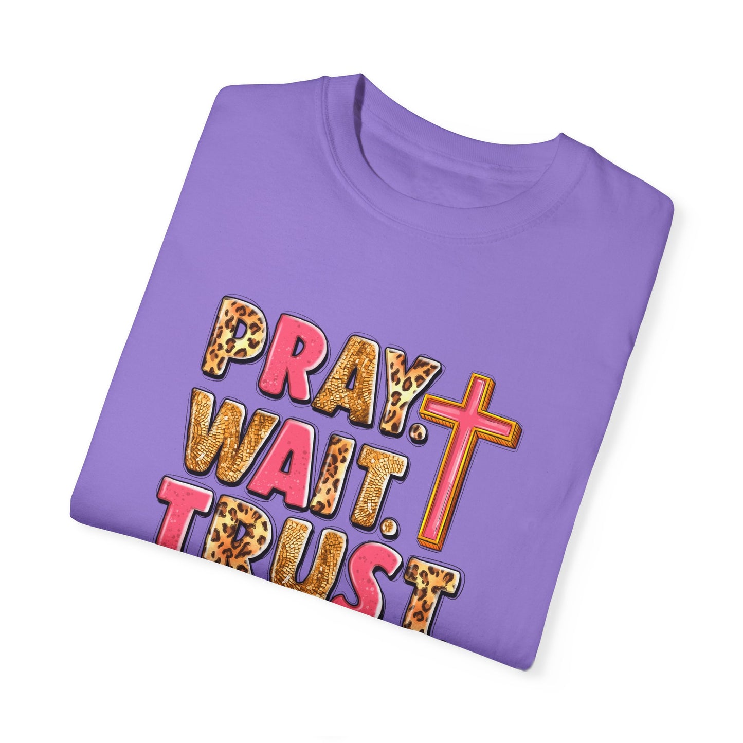 Inspirational Unisex Garment-Dyed T-Shirt - 'Pray Wait Trust'
