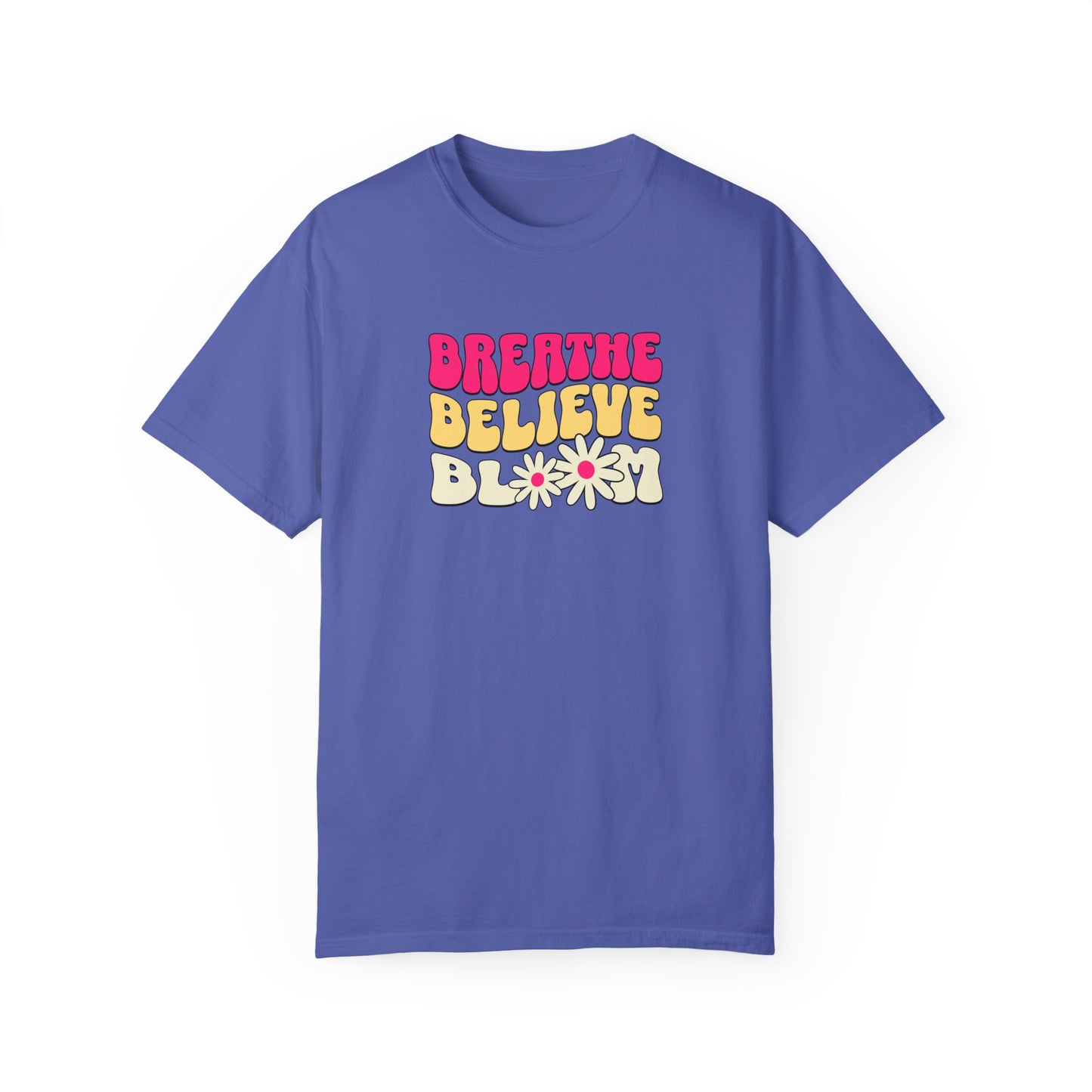 Inspirational Graphic T-Shirt - "Breathe Believe Bloom"
