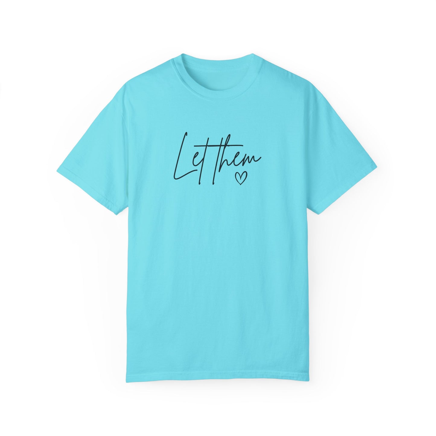 Let Them Unisex Garment-Dyed T-shirt - Casual, Comfortable, Motivational Tee