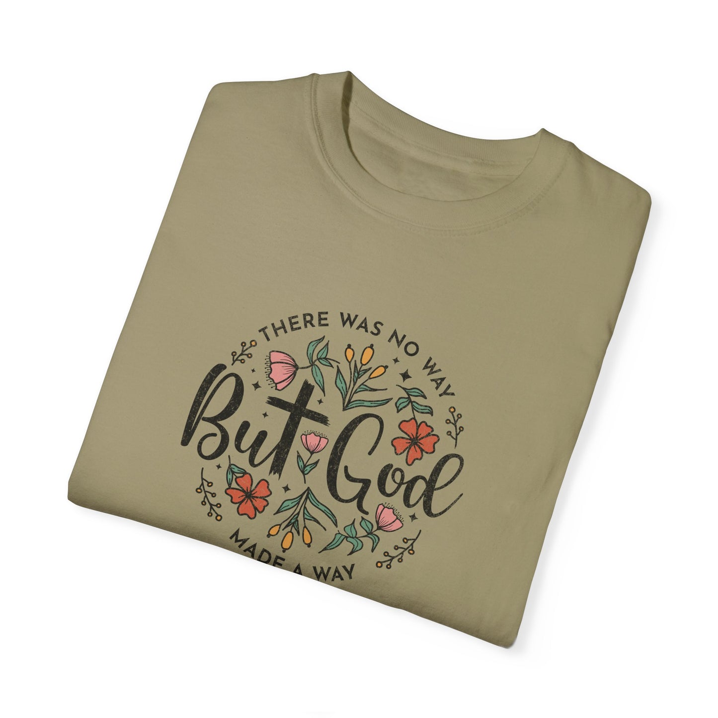 Unisex Garment-Dyed T-shirt - "But God Made a Way" Inspirational Tee for Everyday Wear
