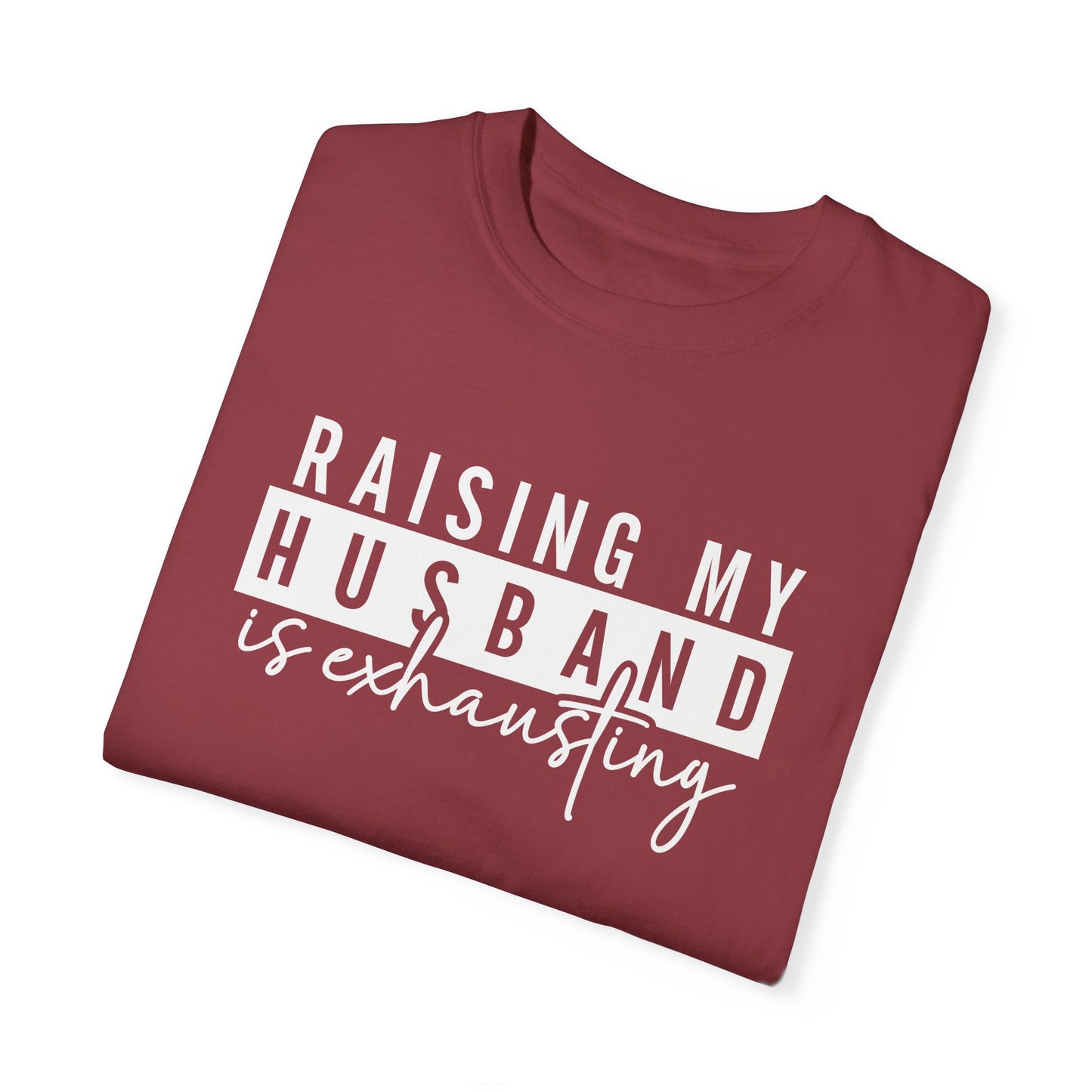Humorous Unisex T-Shirt - "Raising My Husband is Exhausting" - Perfect Gift for Wives