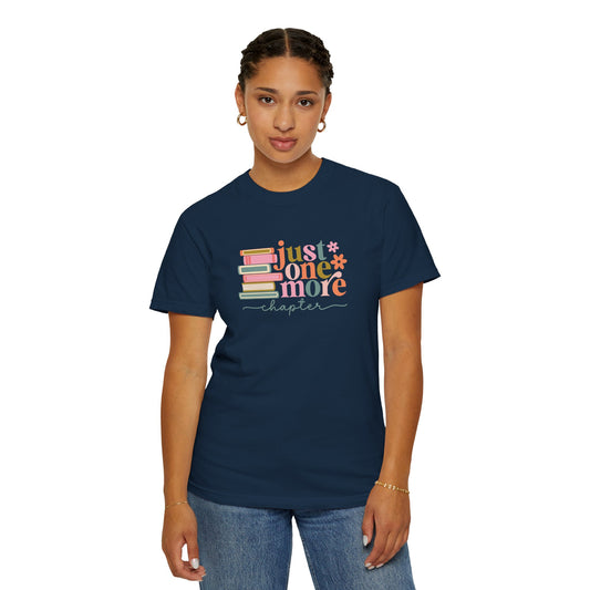 Just One More Chapter Unisex Garment-Dyed T-Shirt - Book Lover Tee