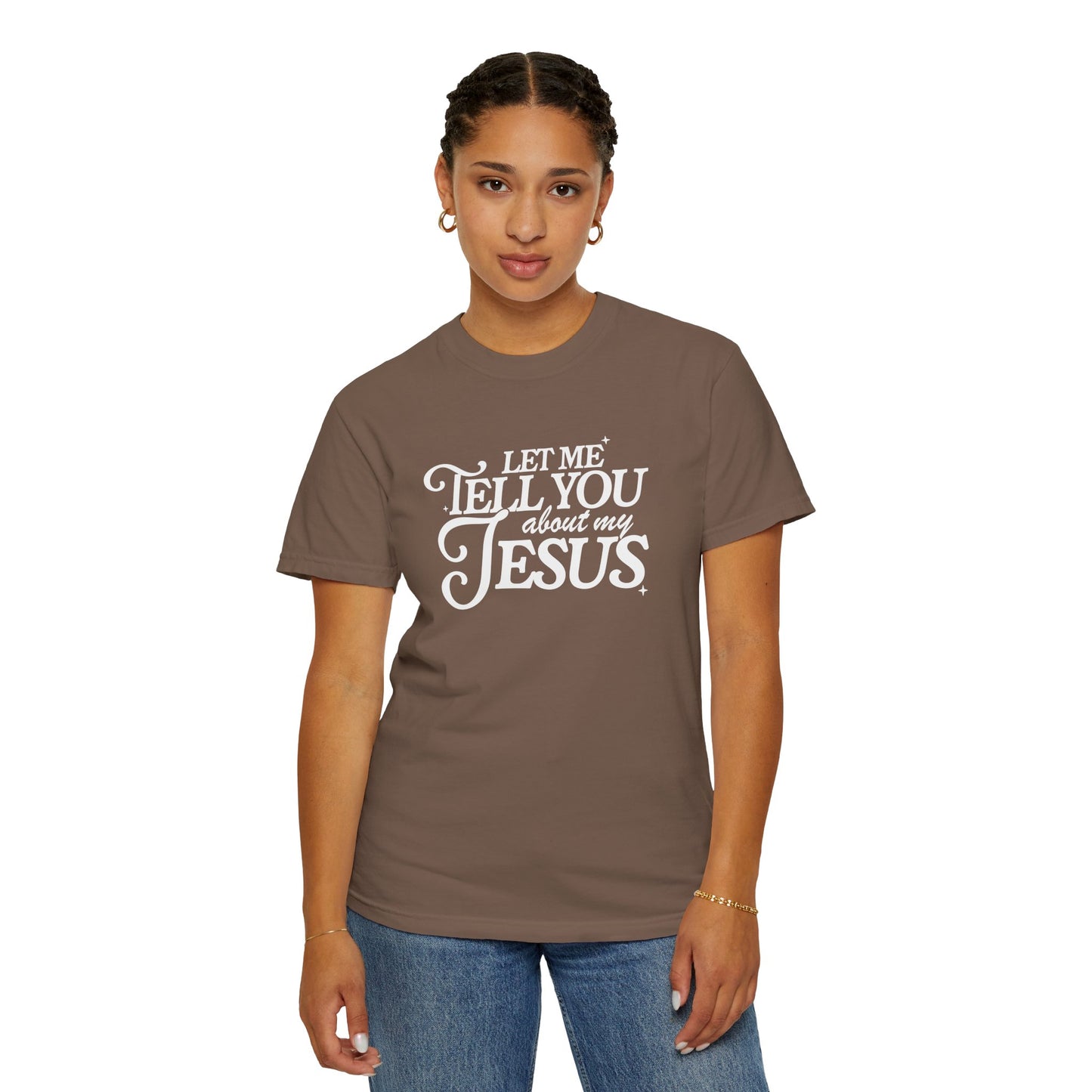 Let Me Tell You About My Jesus Unisex Garment-Dyed T-Shirt - Faith-Inspired Casual Wear