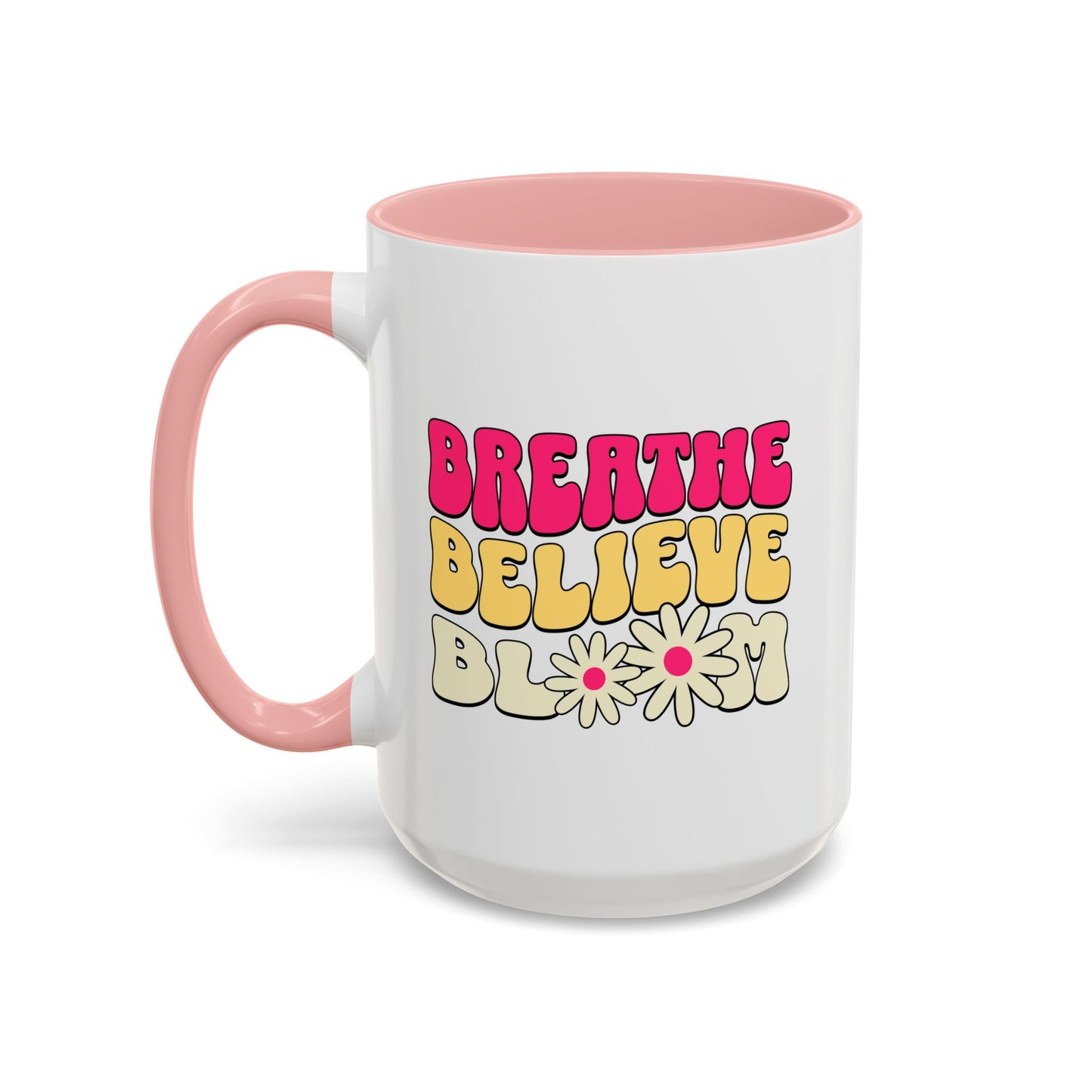 Inspirational Accent 15oz Coffee Mug - Breathe Believe Bloom - Perfect for Mindfulness and Self-Care