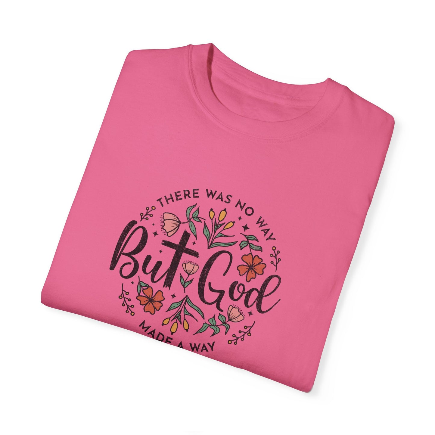 Unisex Garment-Dyed T-shirt - "But God Made a Way" Inspirational Tee for Everyday Wear