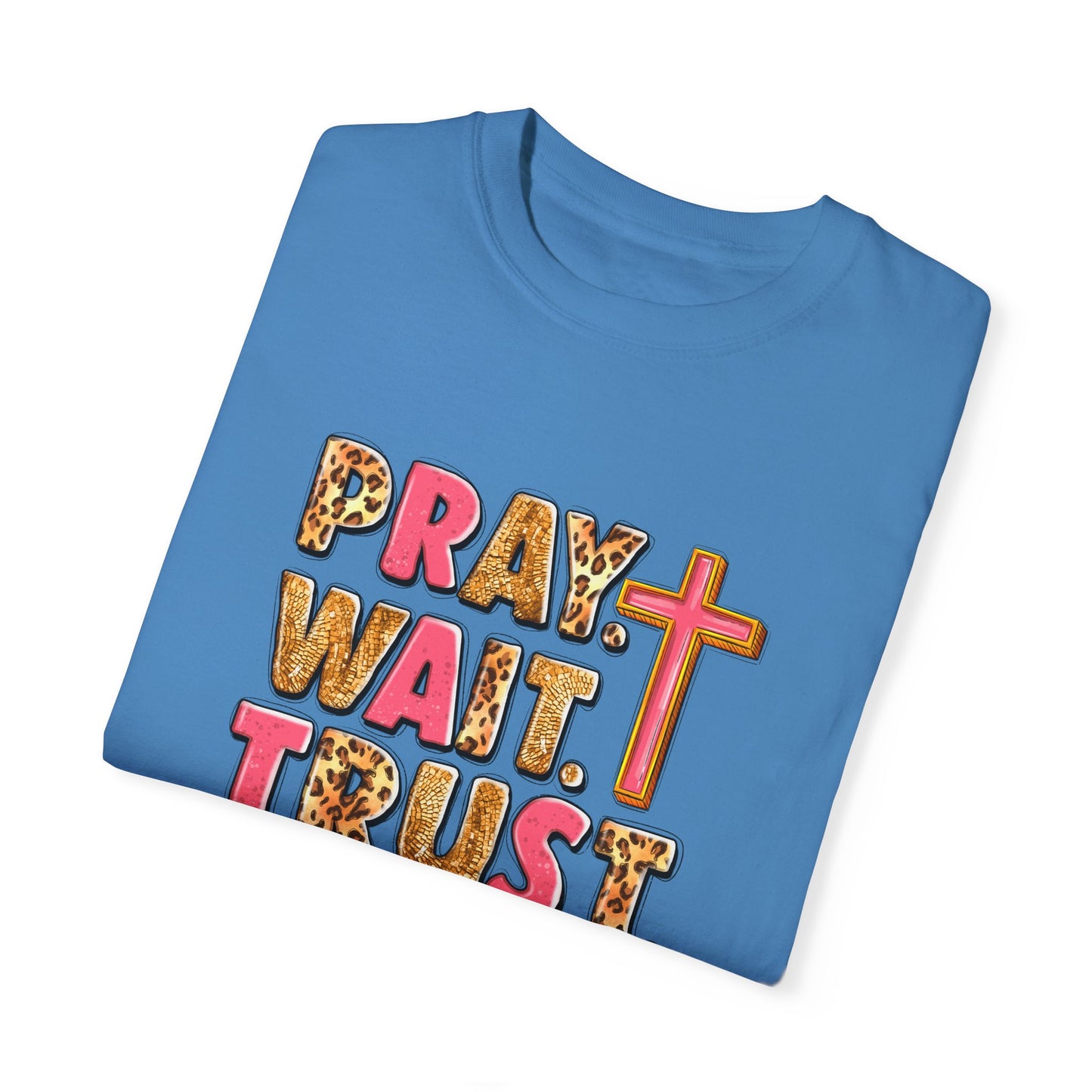 Inspirational Unisex Garment-Dyed T-Shirt - 'Pray Wait Trust'