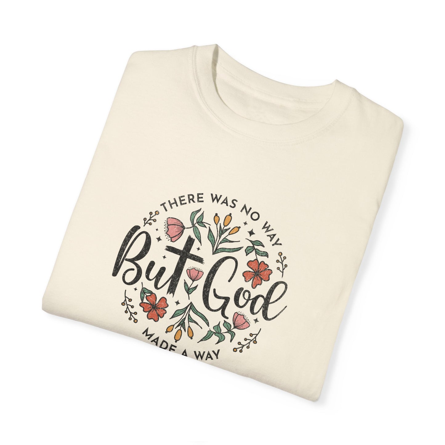 Unisex Garment-Dyed T-shirt - "But God Made a Way" Inspirational Tee for Everyday Wear