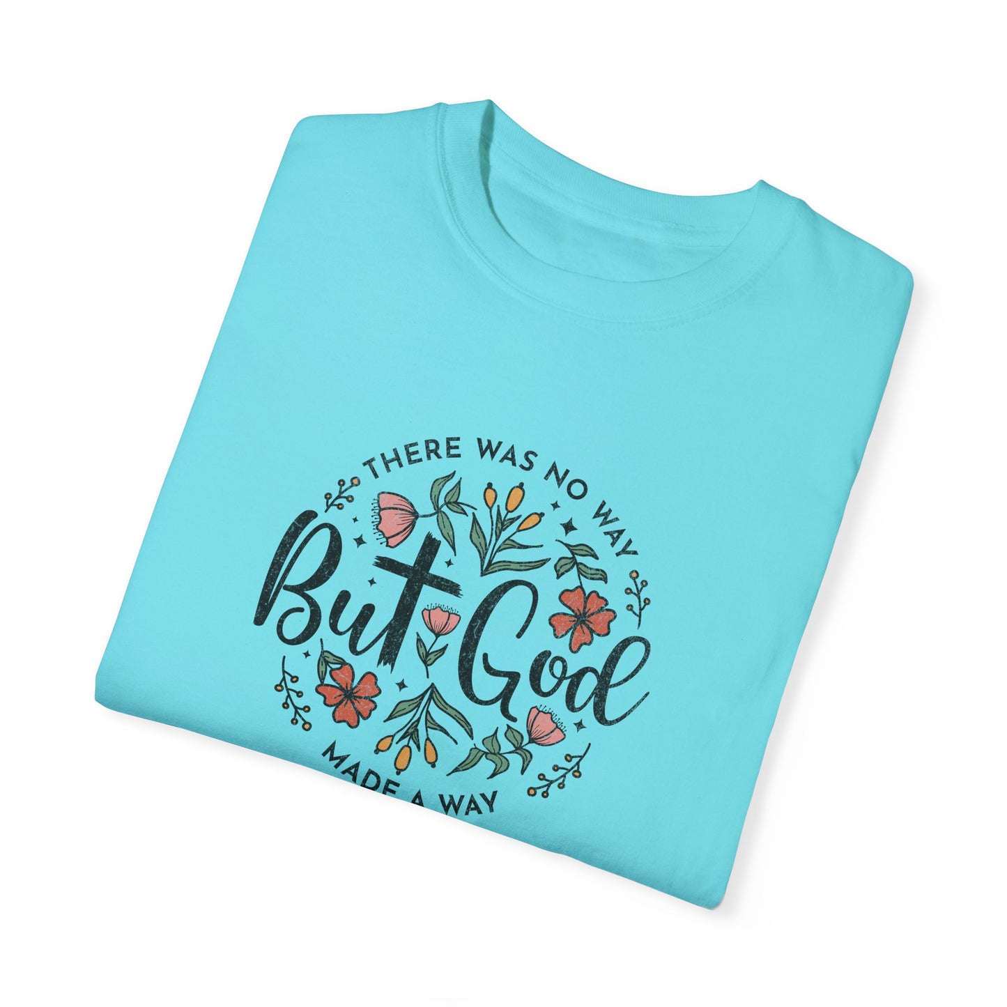 Unisex Garment-Dyed T-shirt - "But God Made a Way" Inspirational Tee for Everyday Wear