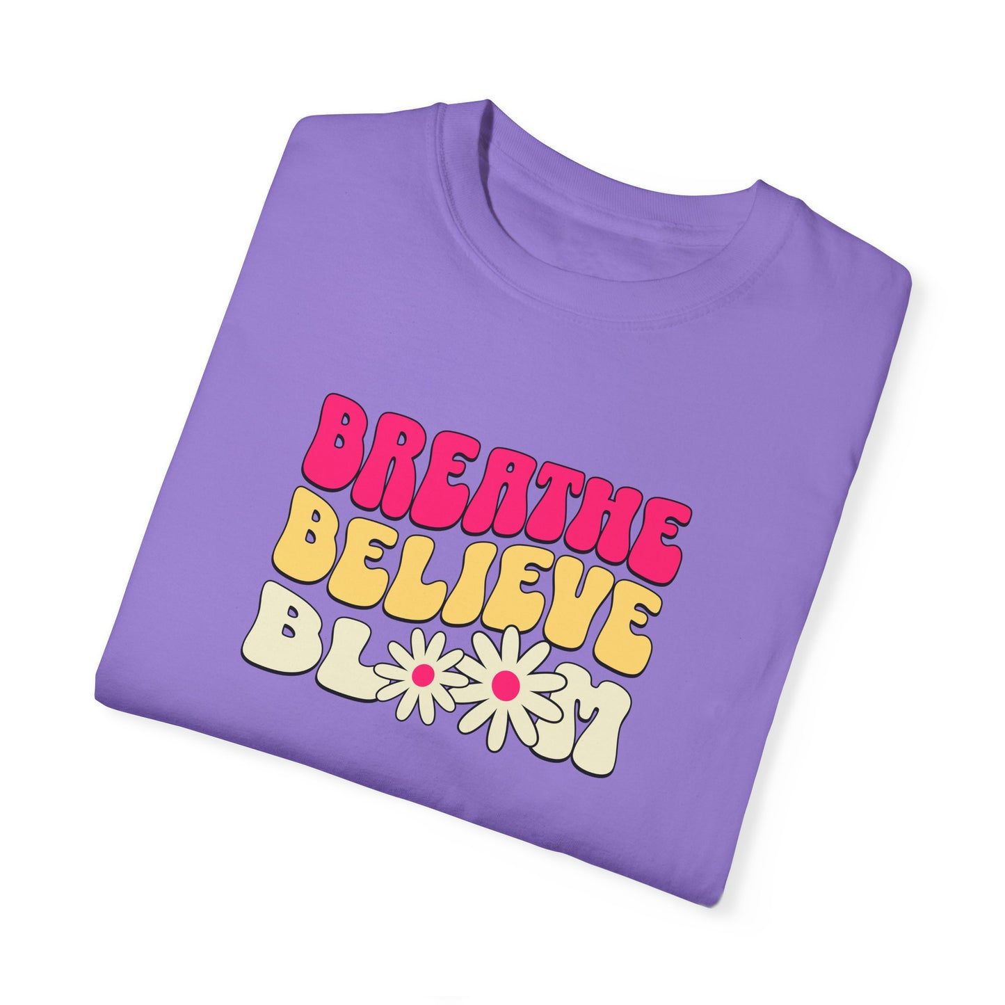 Inspirational Graphic T-Shirt - "Breathe Believe Bloom"