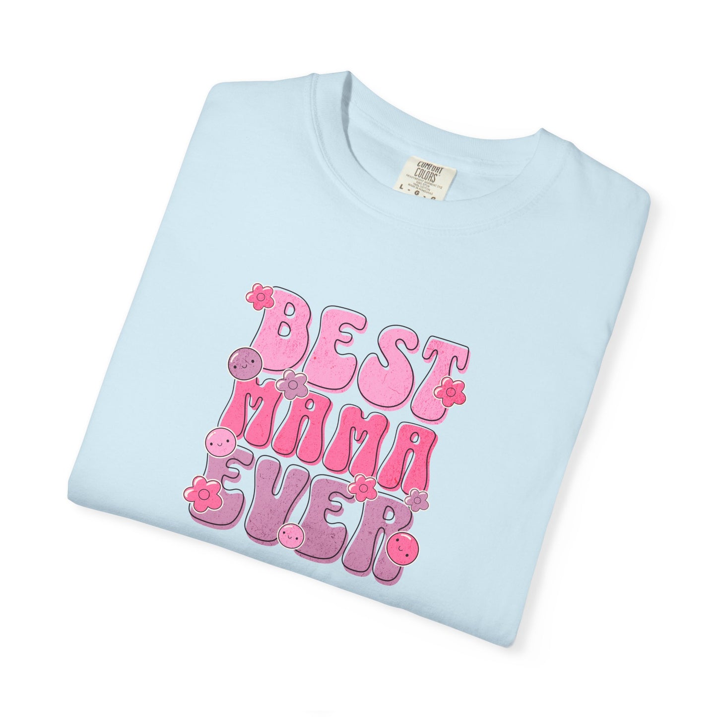 Best Mama Ever T-Shirt - Fun Gift for Moms, Comfortable Unisex Tee