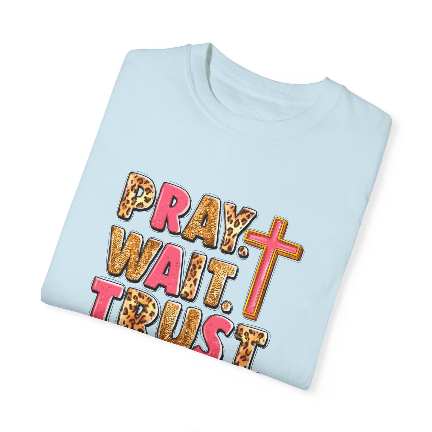 Inspirational Unisex Garment-Dyed T-Shirt - 'Pray Wait Trust'
