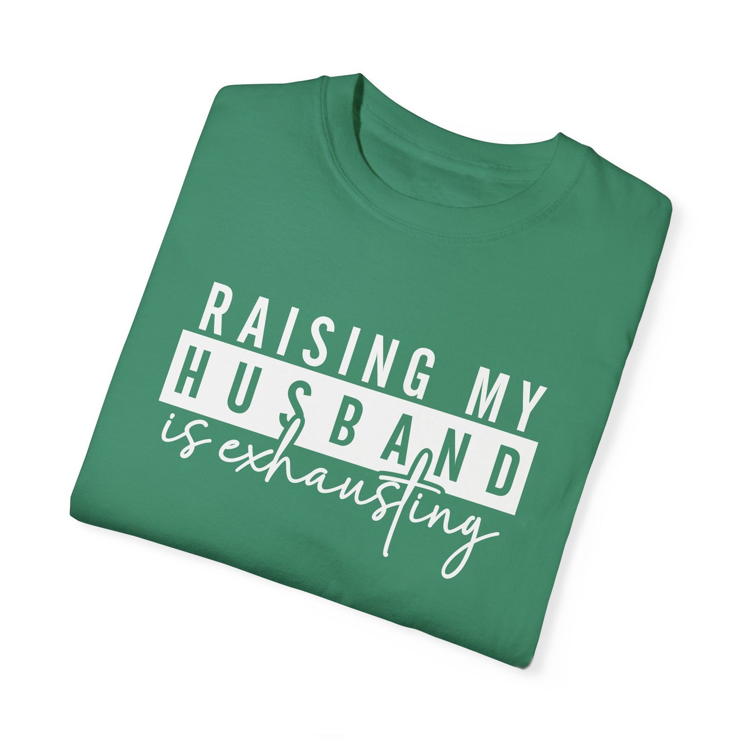 Humorous Unisex T-Shirt - "Raising My Husband is Exhausting" - Perfect Gift for Wives