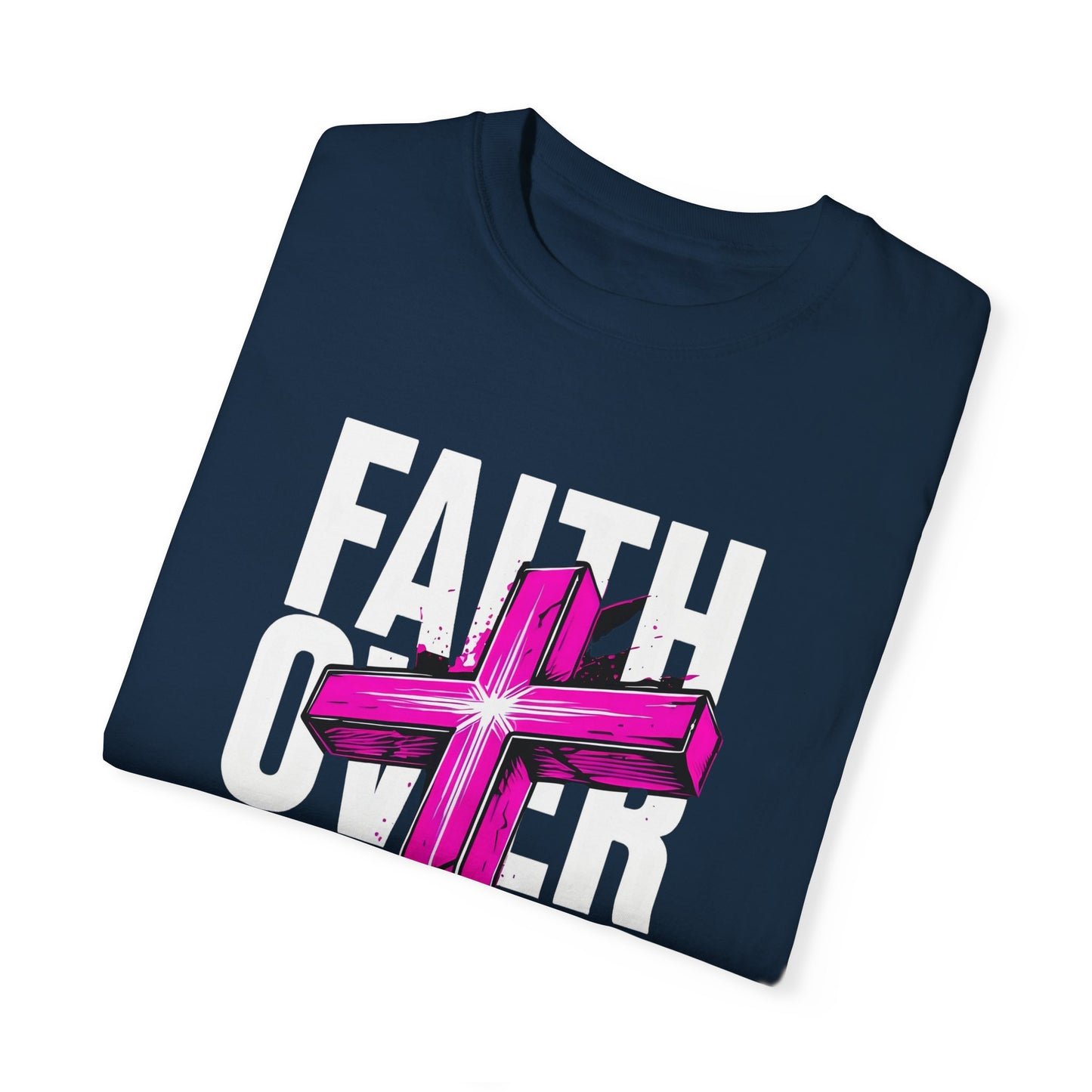 Faith Over Fear Unisex Garment-Dyed T-shirt