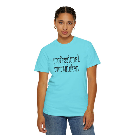 Unisex Professional Overthinker T-Shirt - Soft Garment-Dyed Tee for Creative Minds
