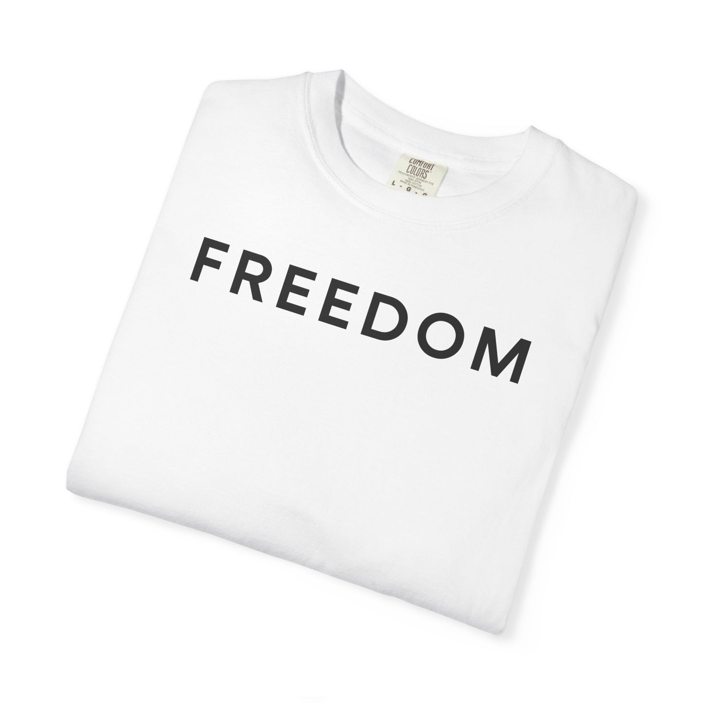 Freedom Statement T-Shirt, Unisex Casual Tee, Gift for Activists, Everyday Wear, Motivational Apparel, Positive Message Shirt