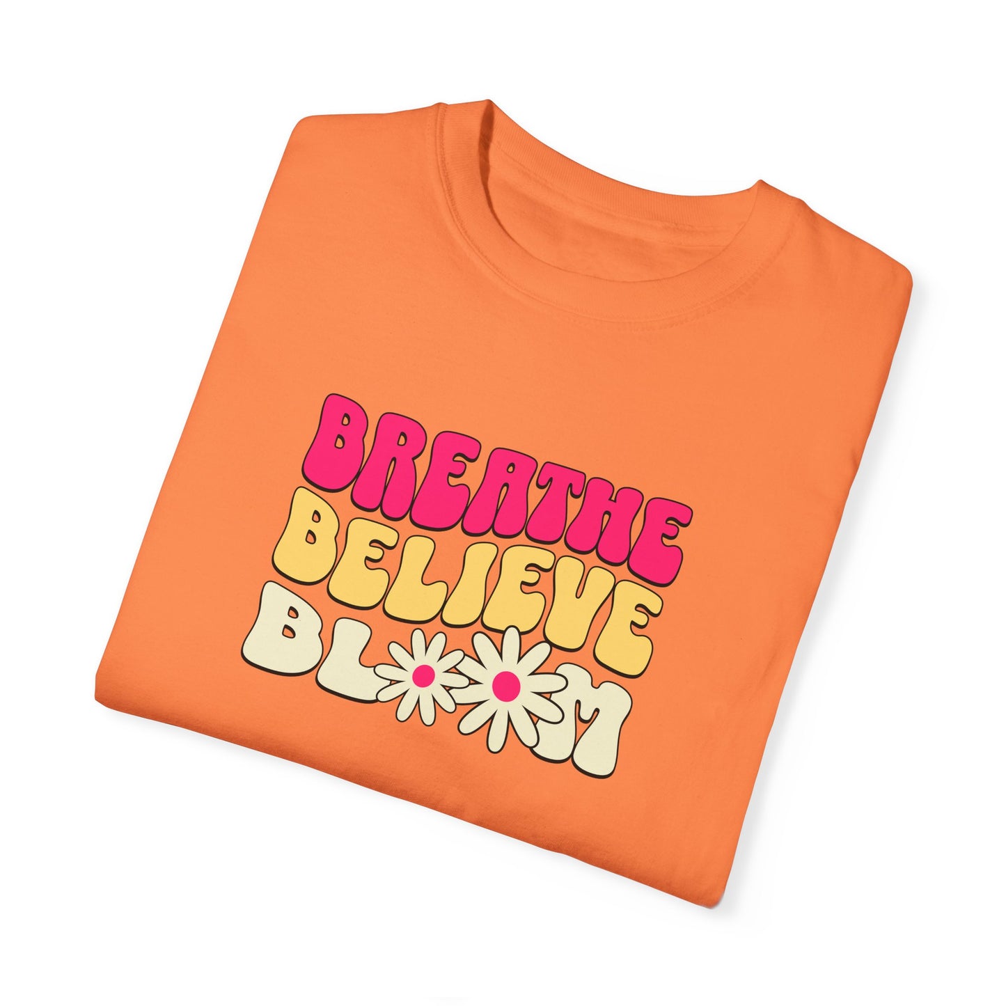 Inspirational Graphic T-Shirt - "Breathe Believe Bloom"