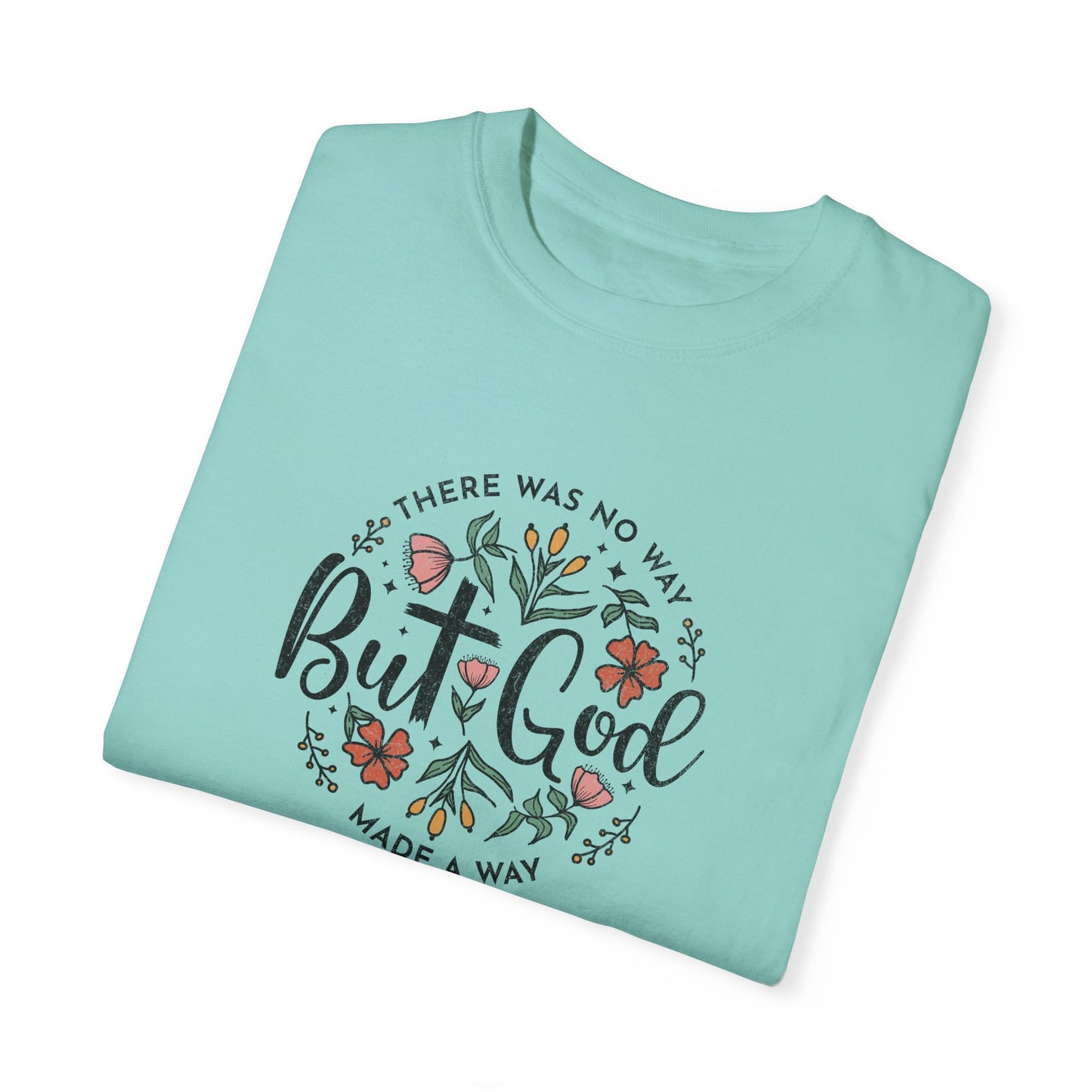 Unisex Garment-Dyed T-shirt - "But God Made a Way" Inspirational Tee for Everyday Wear