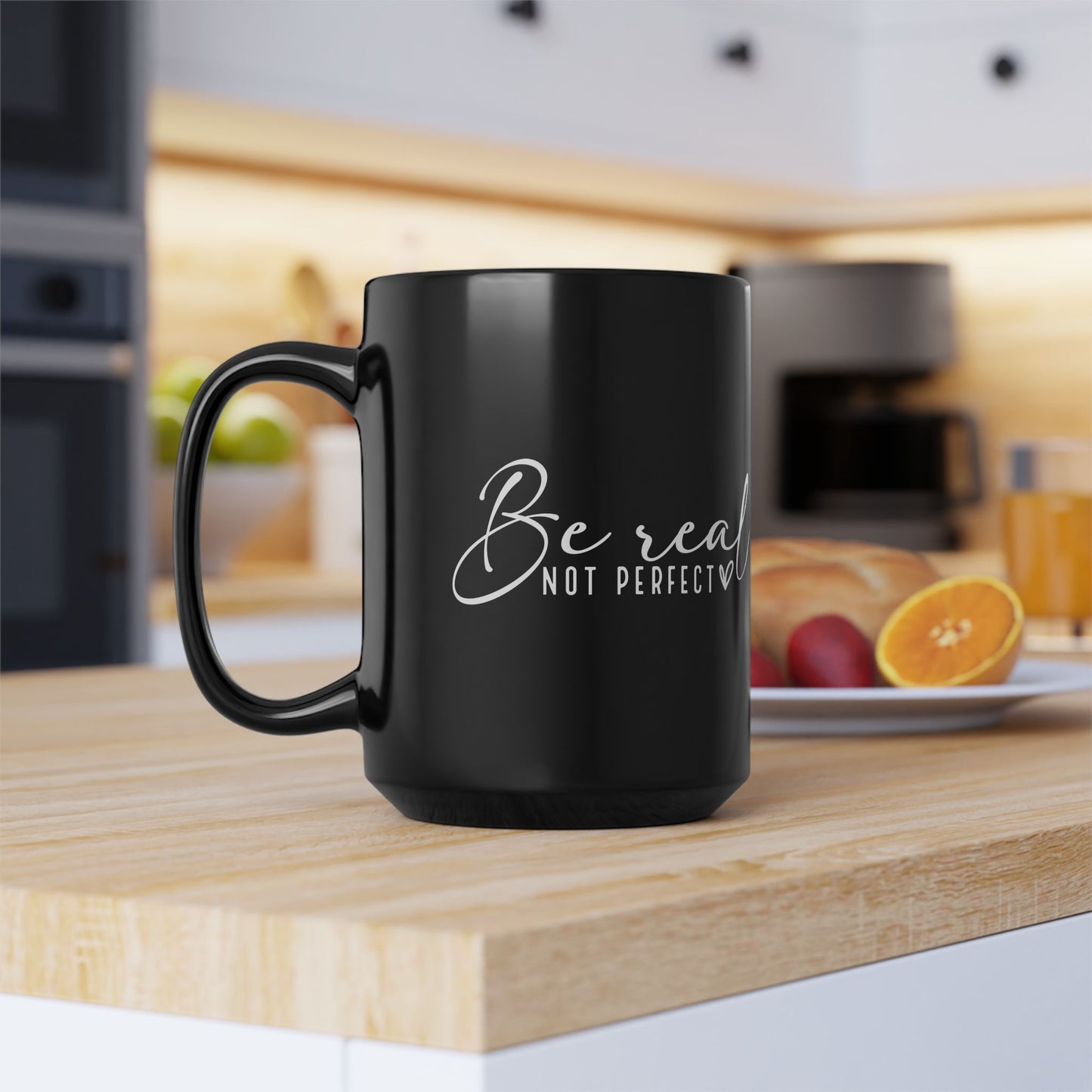 Inspirational Black 15oz Mug - "Be Real Not Perfect" - Motivational Coffee Cup