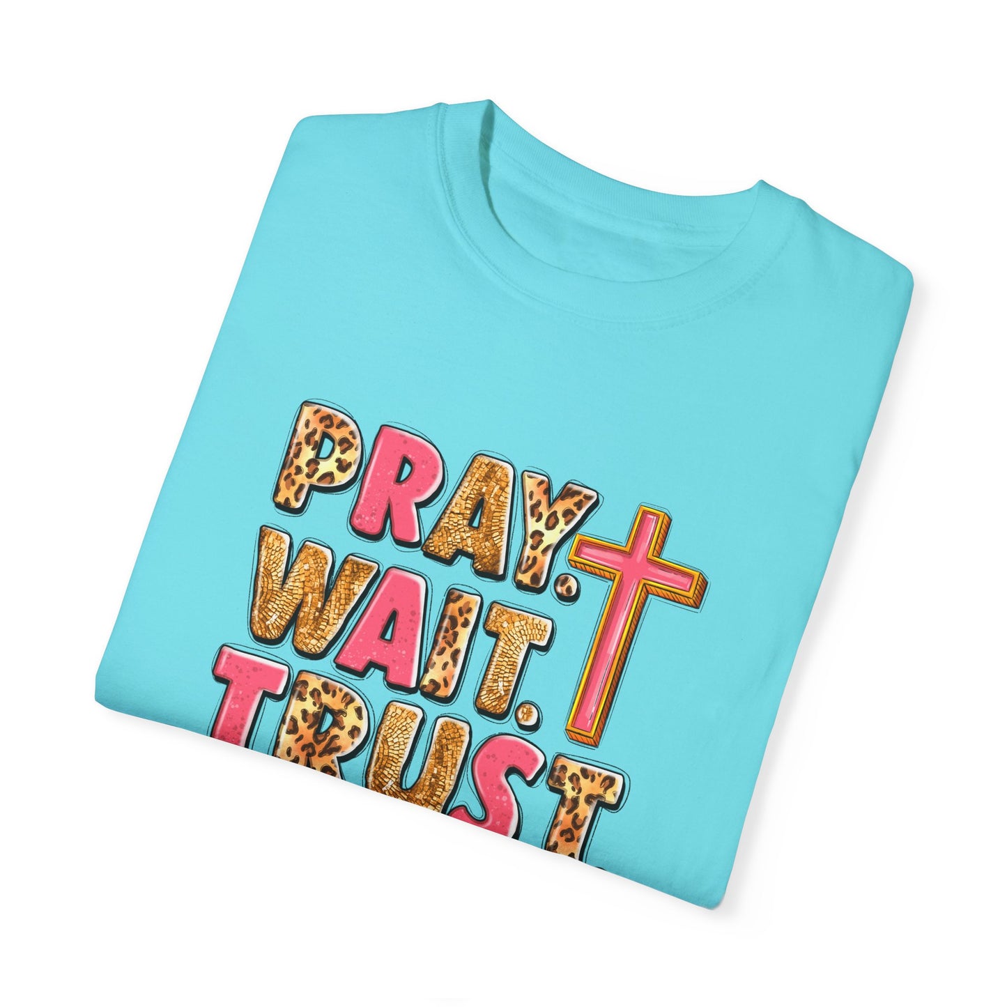 Inspirational Unisex Garment-Dyed T-Shirt - 'Pray Wait Trust'