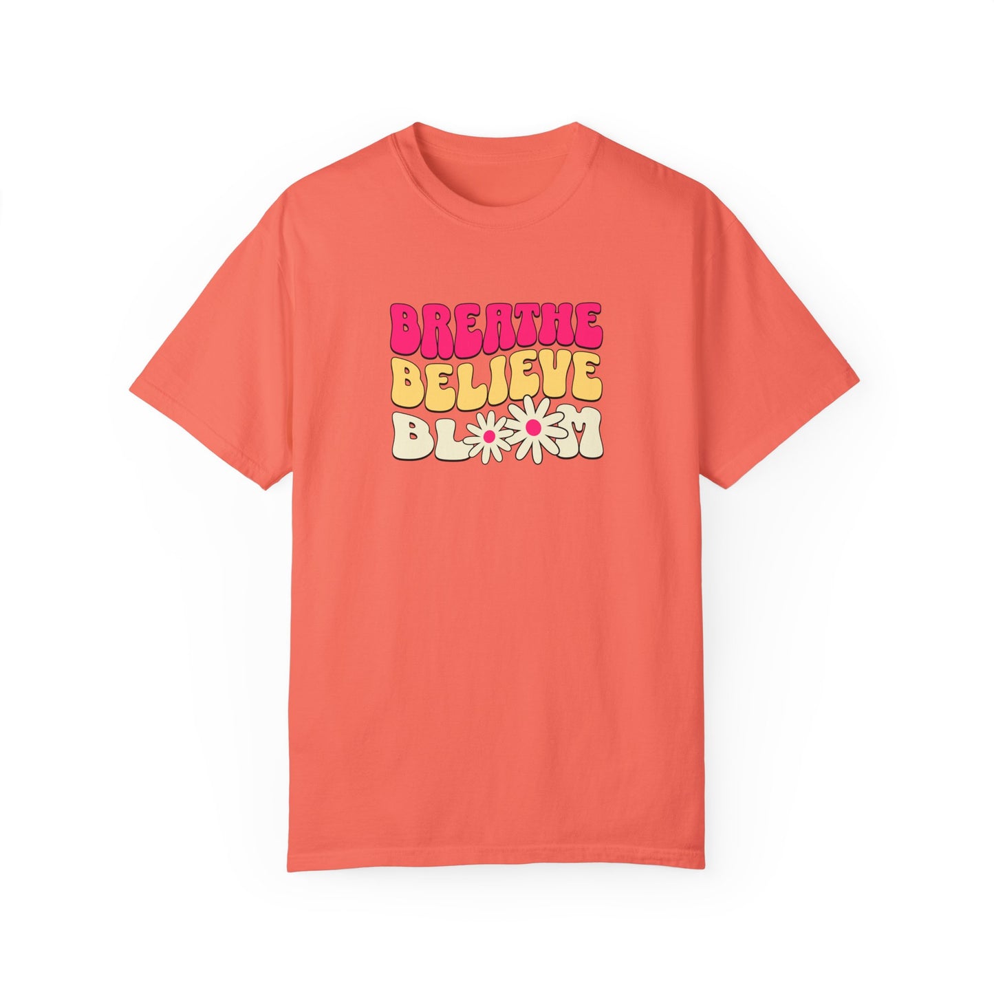 Inspirational Graphic T-Shirt - "Breathe Believe Bloom"