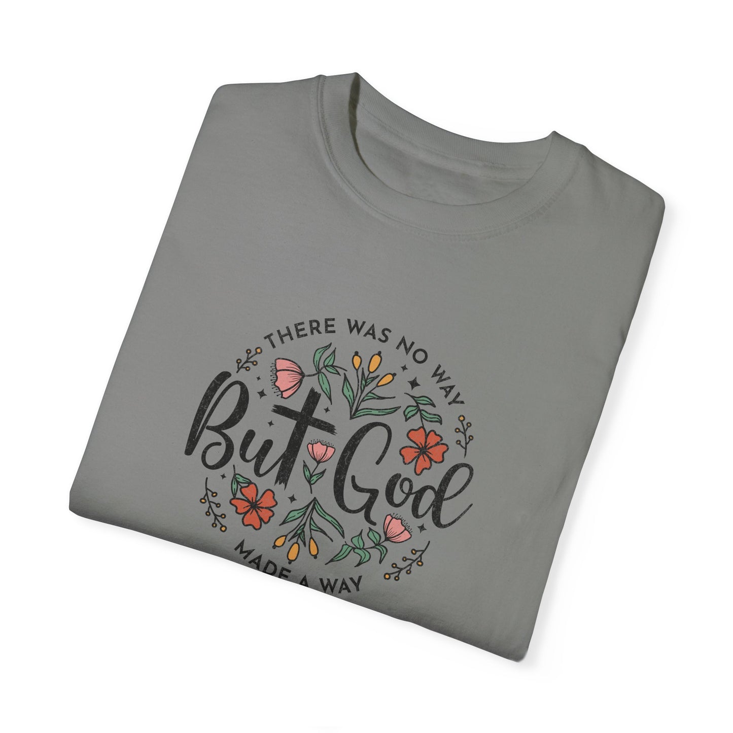 Unisex Garment-Dyed T-shirt - "But God Made a Way" Inspirational Tee for Everyday Wear