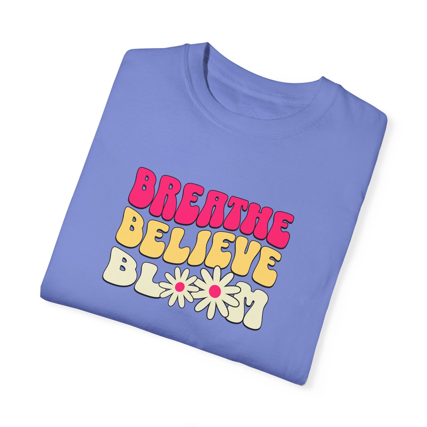 Inspirational Graphic T-Shirt - "Breathe Believe Bloom"
