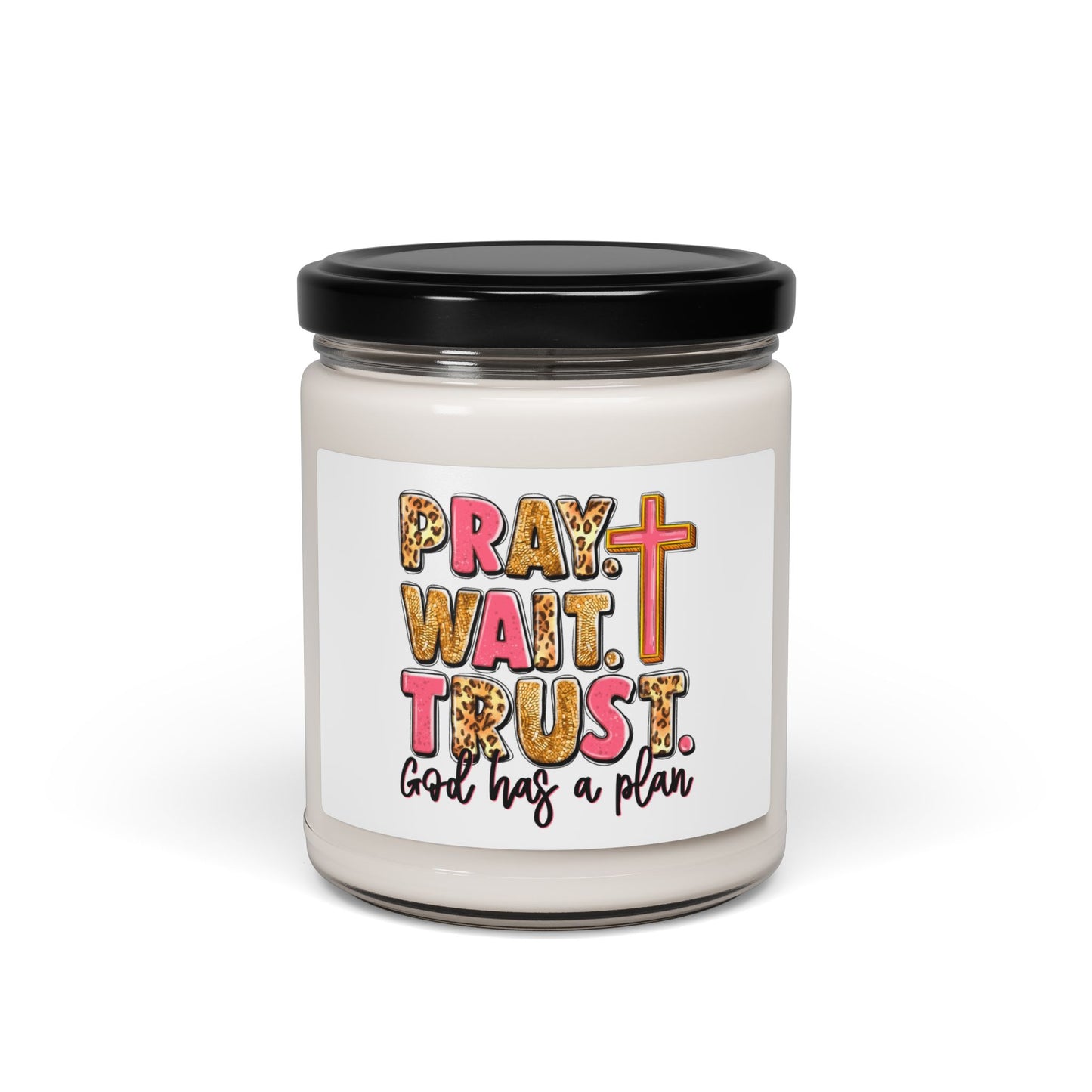 Inspirational Scented Soy Candle - "Pray Wait Trust" - 9oz