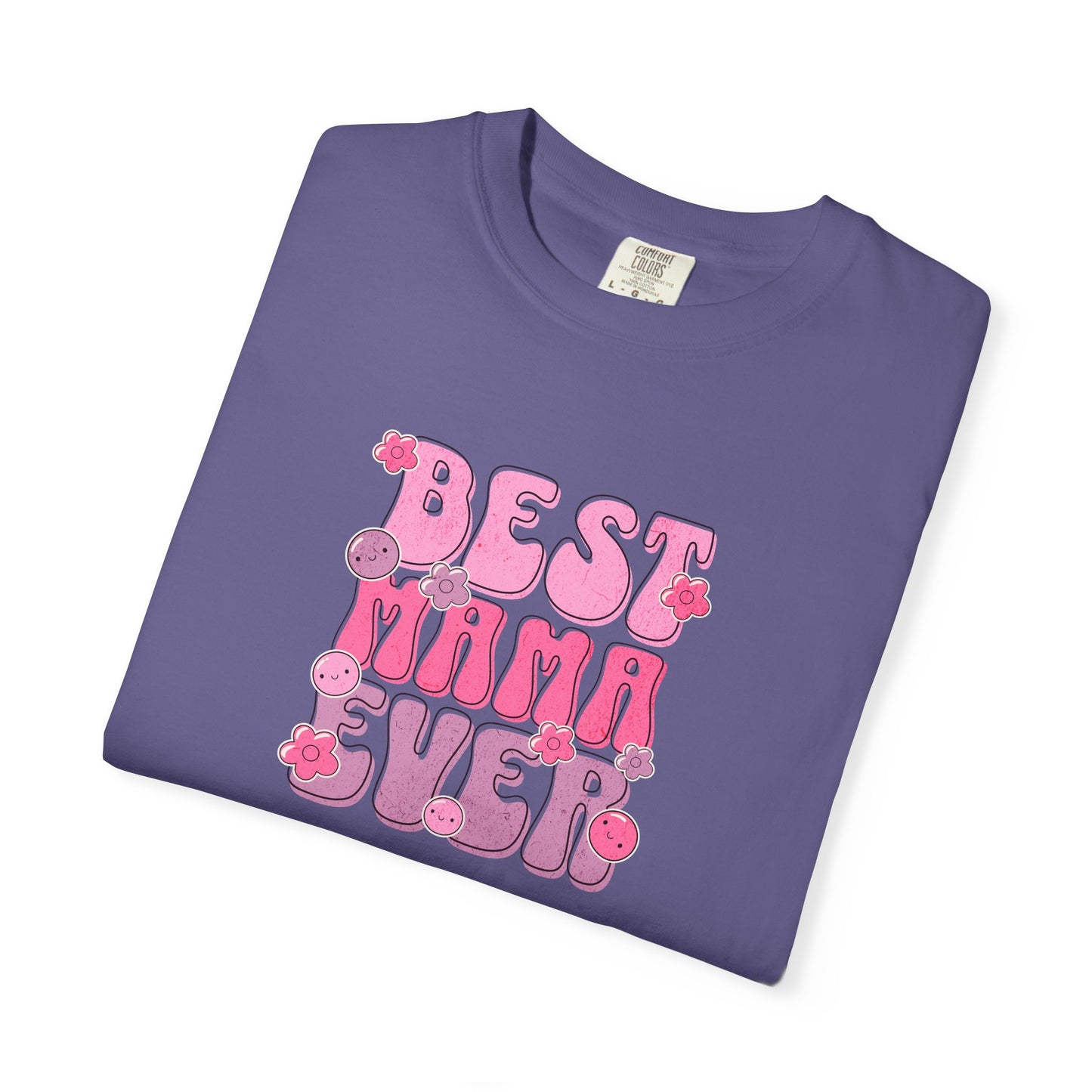 Best Mama Ever T-Shirt - Fun Gift for Moms, Comfortable Unisex Tee