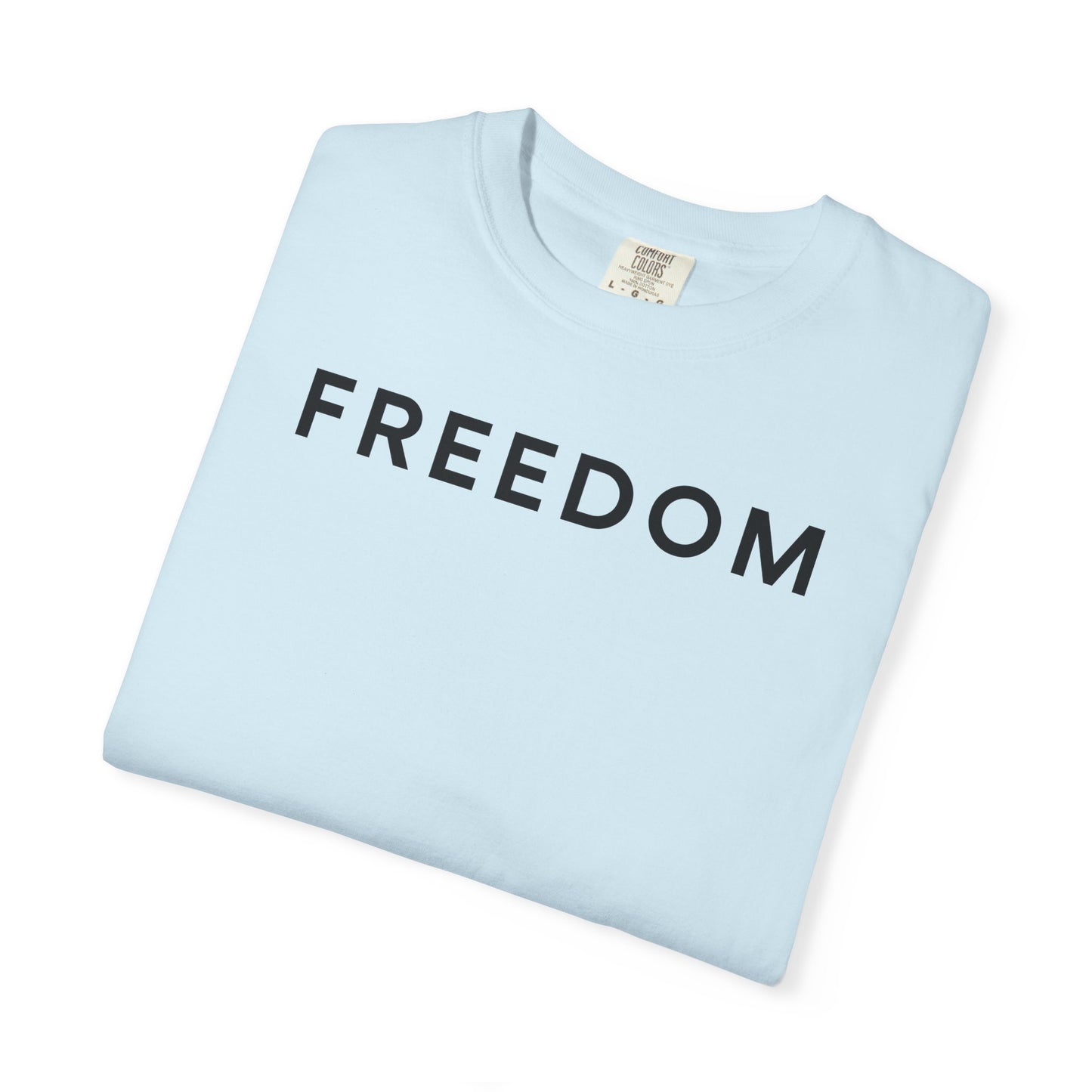 Freedom Statement T-Shirt, Unisex Casual Tee, Gift for Activists, Everyday Wear, Motivational Apparel, Positive Message Shirt