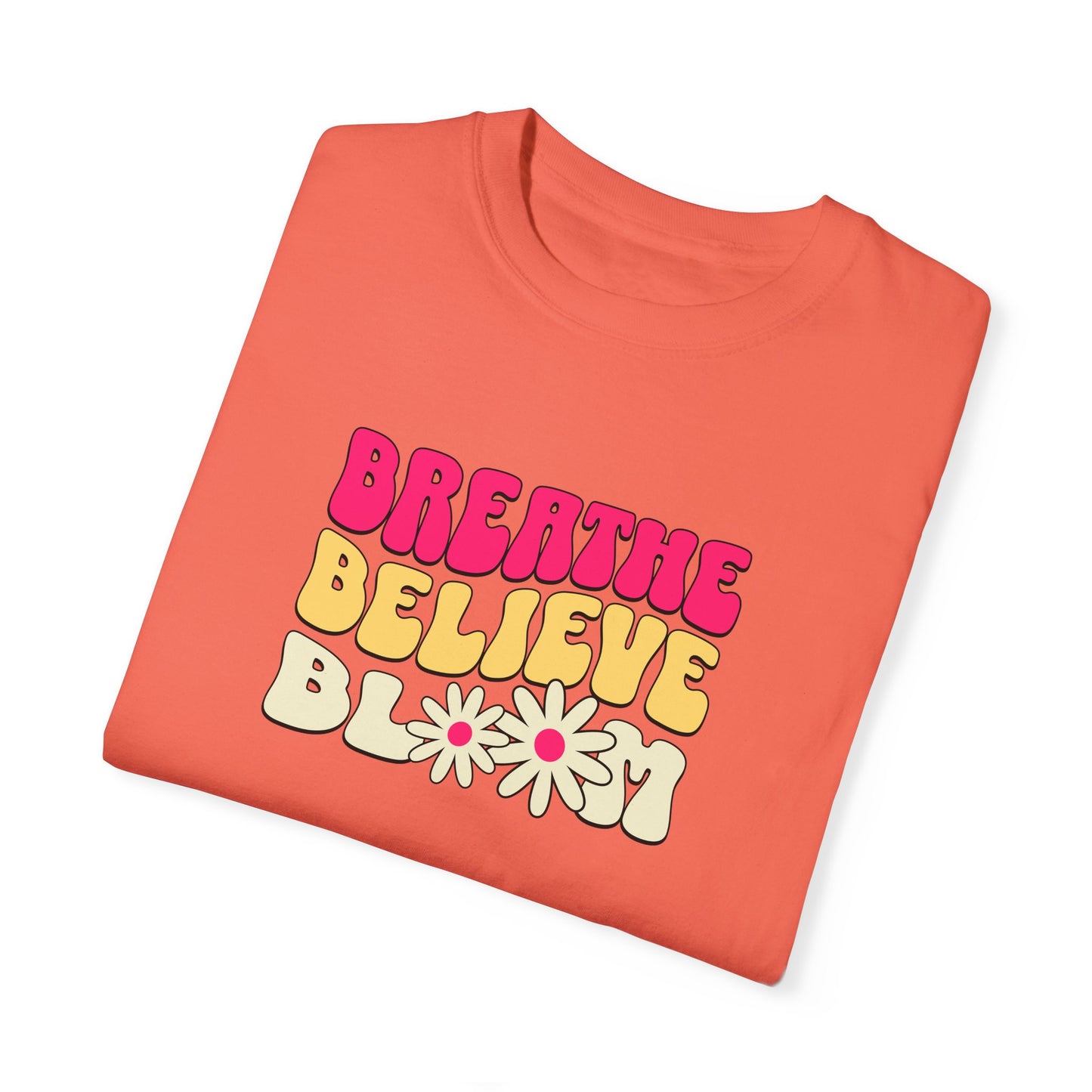 Inspirational Graphic T-Shirt - "Breathe Believe Bloom"