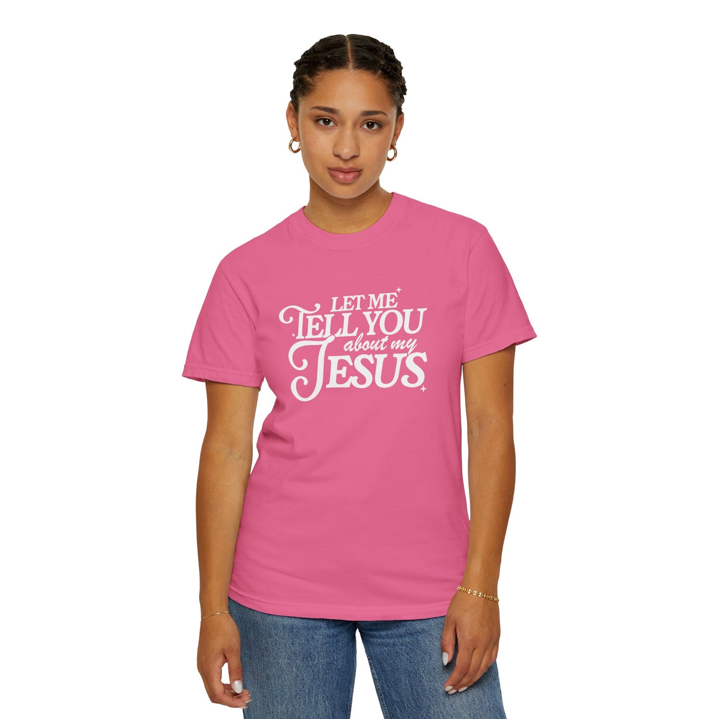 Let Me Tell You About My Jesus Unisex Garment-Dyed T-Shirt - Faith-Inspired Casual Wear
