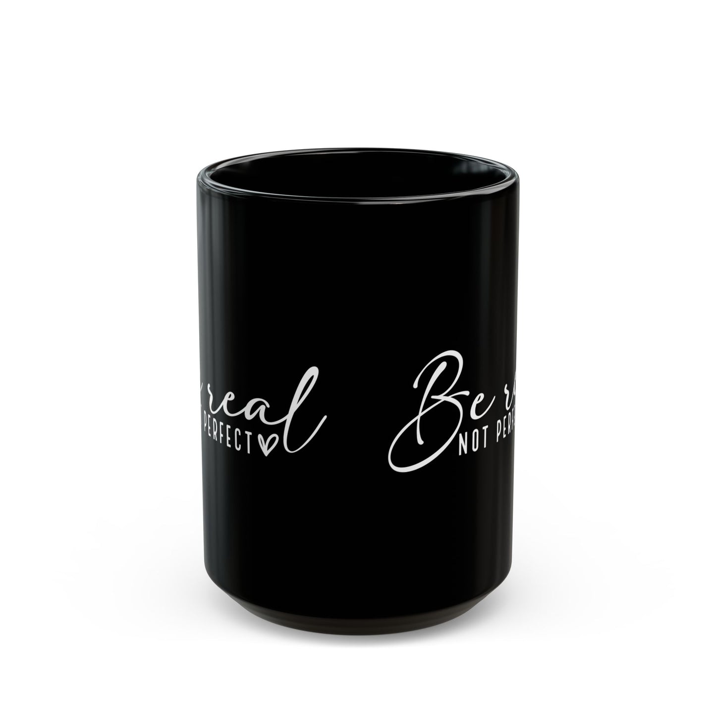 Inspirational Black 15oz Mug - "Be Real Not Perfect" - Motivational Coffee Cup