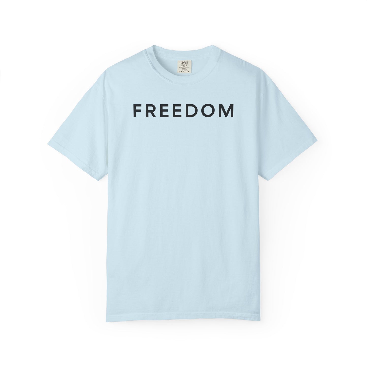 Freedom Statement T-Shirt, Unisex Casual Tee, Gift for Activists, Everyday Wear, Motivational Apparel, Positive Message Shirt