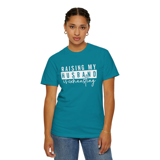 Humorous Unisex T-Shirt - "Raising My Husband is Exhausting" - Perfect Gift for Wives