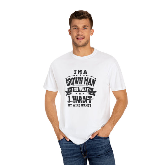 Humorous Grown Man T-Shirt - Perfect Gift for Men