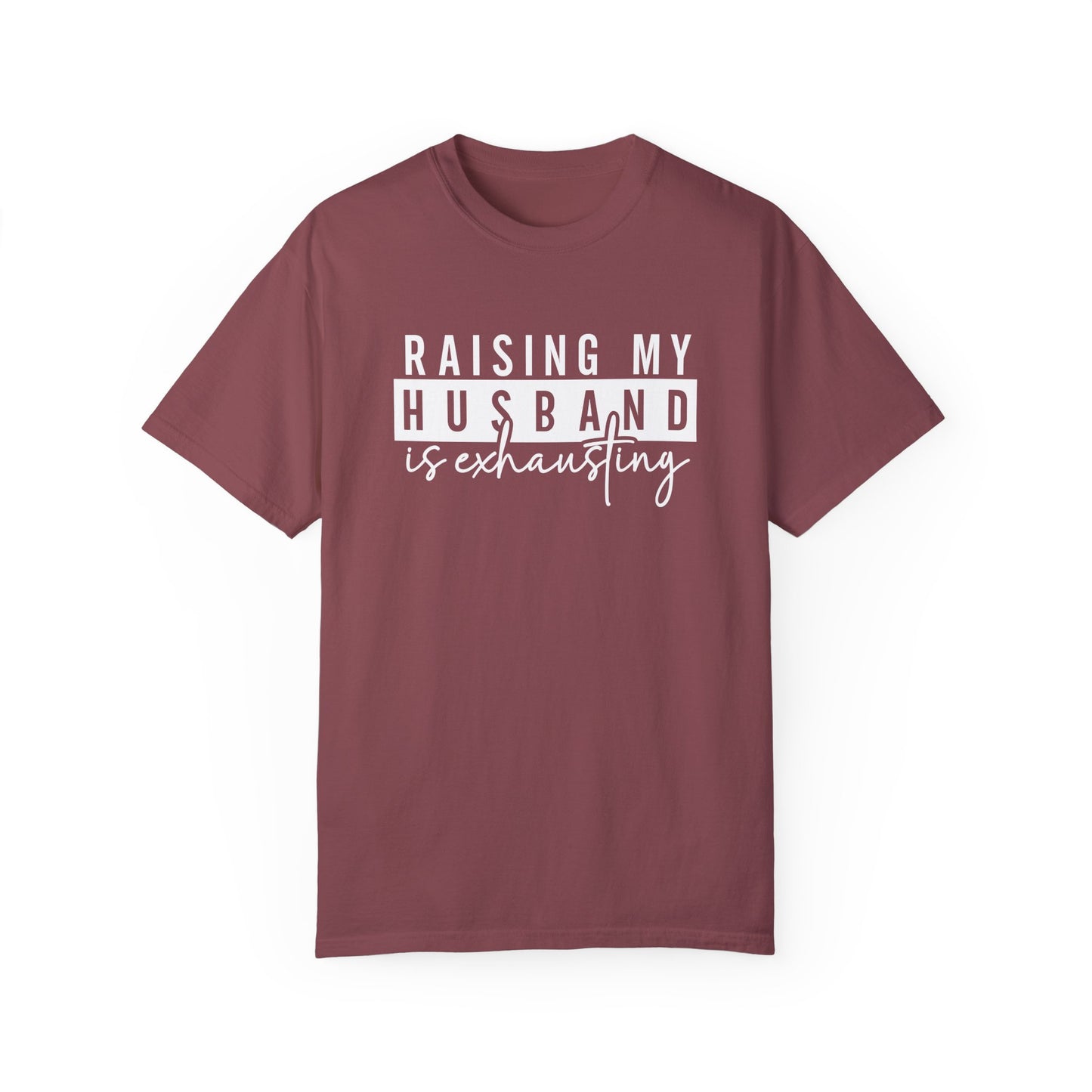 Humorous Unisex T-Shirt - "Raising My Husband is Exhausting" - Perfect Gift for Wives