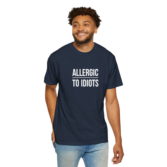 Unisex Allergic to Idiots T-Shirt - Relaxed Fit Cotton Tee