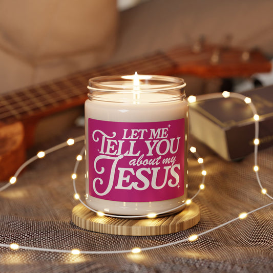 Let Me Tell You About My Jesus Scented Soy Candle - 9oz Inspirational Home Decor