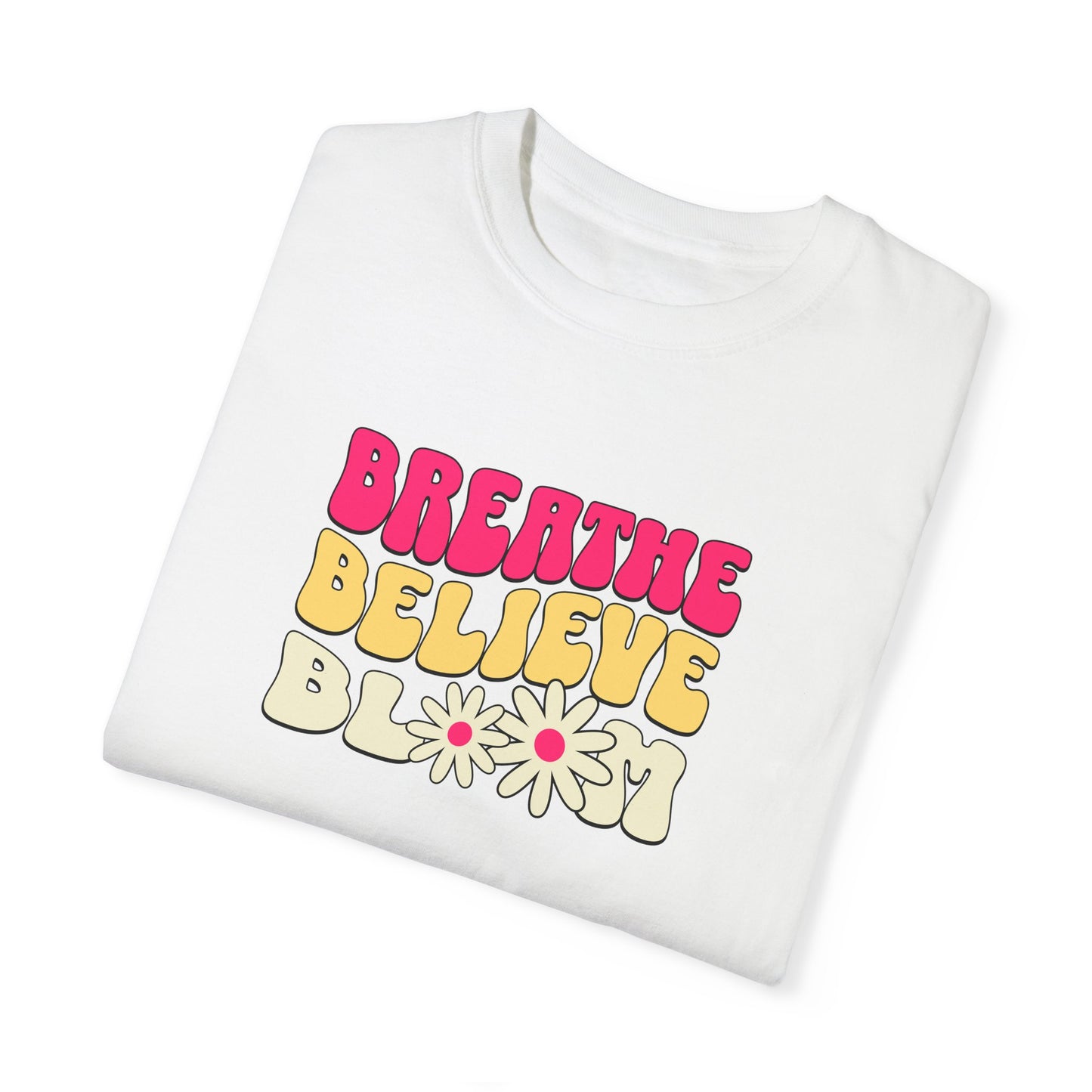Inspirational Graphic T-Shirt - "Breathe Believe Bloom"