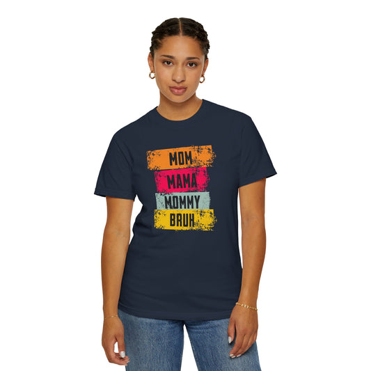 Mom, Mama, Mommy, Bruh Shirt- Colorful Mom Life Unisex T-Shirt – Fun & Casual Gift for Mothers