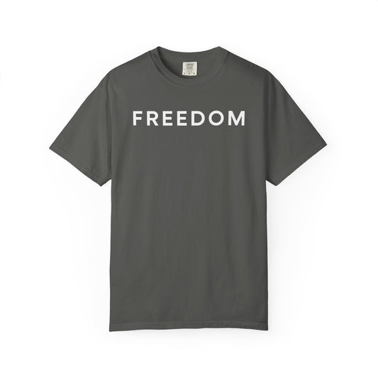 Freedom Unisex Garment-Dyed T-shirt - Casual Tee, Thought-Provoking Apparel, Perfect for Gifts, Statement Tees, Everyday Wear